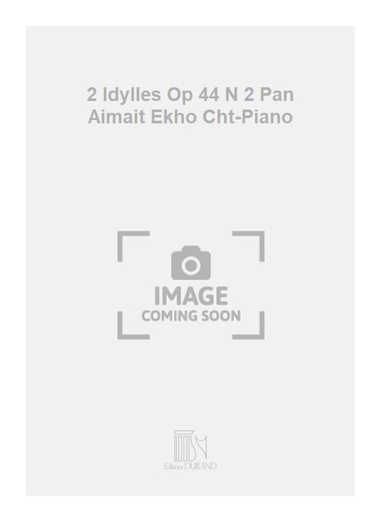 2 Idylles Op 44 N 2 Pan Aimait Ekho Cht-Piano